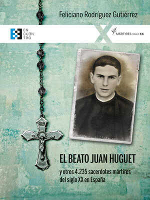cover image of El beato Juan Huguet y otros 4235 sacerdotes, mártires del siglo XX en España
